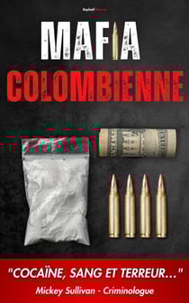 Mafia Colombienne : "Cocaïne, Sang et Terreur ..." - Secrets de Mafias
