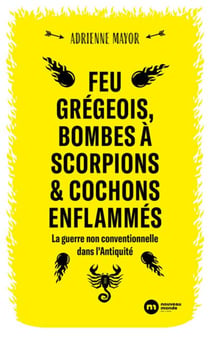 Feu grégeois, bombes à scorpions et cochons enflammés - La guerre non conventionnelle dans l'Antiquité