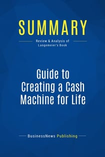 Summary: Guide to Creating a Cash Machine for Life - Review and Analysis of Langemeier's Book