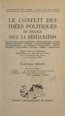 Le conflit des idées politiques en France sous la Restauration - Thèse pour le Doctorat présentée à la Faculté de droit de l'Université de Paris le 12 janvier 1950