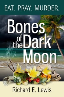 Bones Of The Dark Moon:  A Contemporary Novel Exploring Bali's 1965 Massacres