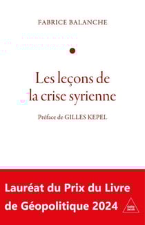 Les Leçons de la crise syrienne - Préface de Gilles Kepel