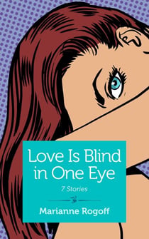 Love Is Blind in One Eye - 7 Stories