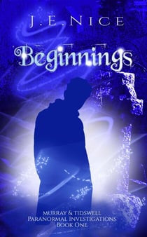 Beginnings - Murray And Tidswell Paranormal Investigations, #1