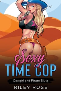 Sexy Time Cop: Cowgirl and Pirate Sluts - Sexy Time Cop Series, #1