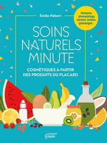 Soins naturels minute - Cosmétiques à partir de produits du placard