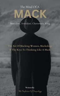 The Mind Of A MACK: Masculine Articulate &amp; Charismatic King: The Art Of Macking Women, Mackology &amp; The Keys To Thinking Like A Mack - The Hall Of Fame Game Collection, #12