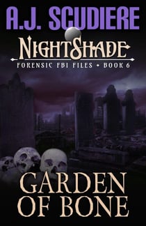 Garden of Bone - NightShade Forensic FBI Files, #6