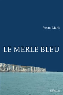 Le Merle bleu - Récit d'un exil