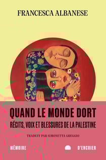 Quand le monde dort - Récits, voix et blessures de la Palestine