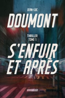 S'enfuir et après - TOME I - Tome I - Thriller
