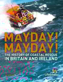 Mayday! Mayday! - The History of Sea Rescue Around Britain’s Coastal Waters
