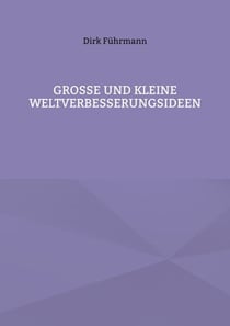 Große und kleine Weltverbesserungsideen