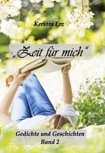 "Zeit für mich" - Gedichte und Geschichten Band 2