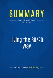 Summary: Living the 80/20 Way - Review and Analysis of Koch's Book