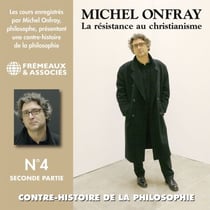 Contre-histoire de la philosophie (Volume 4.2) - La résistance au Christianisme II - Volumes 7 à 13