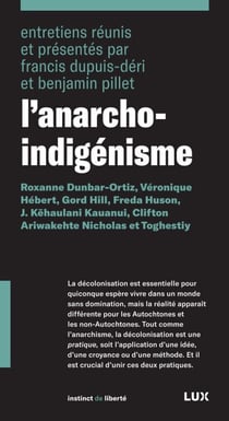 L'anarcho-indigénisme - Roxanne Dunbar-Ortiz, Véronique Hébert, Gord Hill, Freda Huson, J. Kēhaulani Kauanui, Clifton Ariwakehte Nicholas et Toghestiy