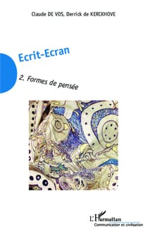 Ecrit-Ecran (Tome 2) - Formes de pensée
