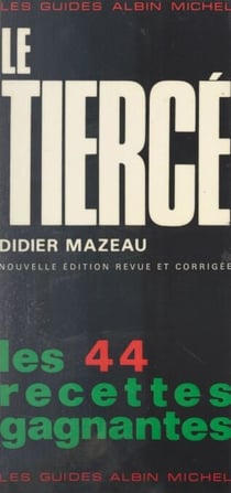 Le tiercé - Les 44 recettes gagnantes