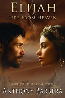 Elijah: Fire from Heaven - Mighty Men and Women of the Bible, #2