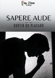 Sapere Aude - Sortir du placard