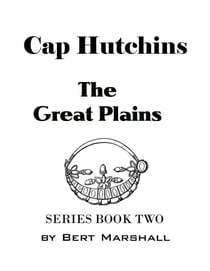 Cap Hutchins – the Great Plains - Cap Hutchins Series, #2