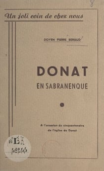 Donat en Sabranenque - Un joli coin de chez nous. À l'occasion du cinquantenaire de l'église de Donat