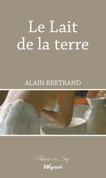 Le Lait de la terre - Roman régional