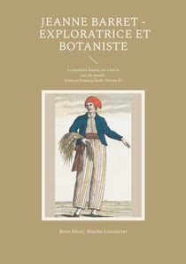 Jeanne Barret - Exploratrice et botaniste - La première femme qui a fait le tour du monde. Texte en Français facile. Niveau B1