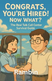 Congrats, You're Hired! Now What? – The Real Talk Call Center Survival Guide
