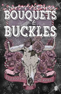 Bouquets and Buckles - The steamy, standalone forbidden-love cowboy romance from the bestselling author of Chasing the Wild