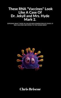 These RNA "Vaccines" Look Like A Case Of Dr. Jekyll and Mrs. Hyde, Mark 2. - The Truth Will Surface, #2