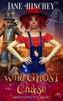 Wild Ghost Chase - The Ghost Detective Mysteries, #7