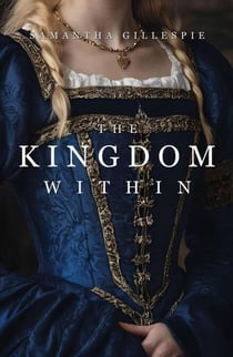 The Kingdom Within (The Kingdom Within, Book 1) - The Kingdom Within, #1