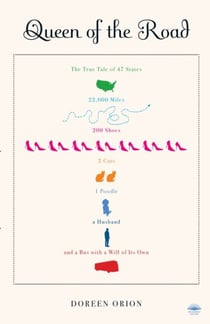 Queen of the Road - The True Tale of 47 States, 22,000 Miles, 200 Shoes, 2 Cats, 1 Poodle, a Husband, and a Bus with a Will of Its Own