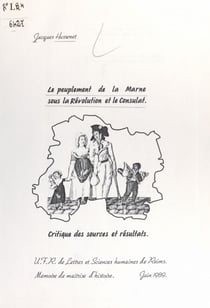 Le peuplement de la Marne sous la Révolution et le Consulat - Critique des sources et résultats. Mémoire de maîtrise d'Histoire