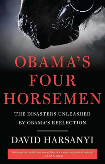 Obama's Four Horsemen - The Disasters Unleashed by Obama's Reelection