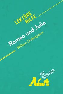 Romeo und Julia von William Shakespeare (Lektürehilfe) - Detaillierte Zusammenfassung, Personenanalyse und Interpretation