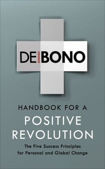 Handbook for a Positive Revolution - The Five Success Principles for Personal and Global Change