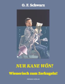 Nur kane Wön! - Wienerisch zum Zerkugeln!