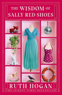 The Wisdom of Sally Red Shoes - from the author of The Keeper of Lost Things
