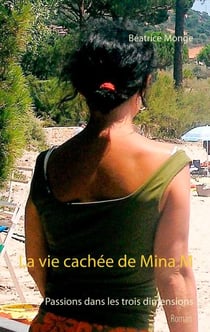 La vie cachée de Mina M - Passions dans les trois dimensions