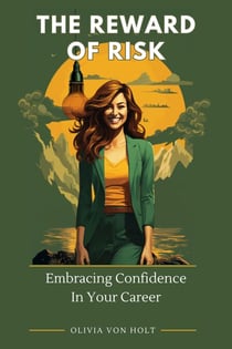 The Reward of Risk: Embracing Confidence In Your Career
