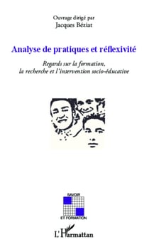 Analyse de pratiques et reflexivité - Regards sur la formation, la recherche et l' intervention socio-éducative