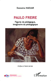 Paulo Freire - Figures du pédagogue, imaginaire du pédagogique