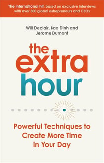 The Extra Hour - Powerful Techniques to Create More Time in Your Day