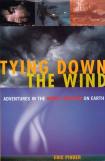 Tying Down the Wind - Adventures in the Worst Weather on Earth