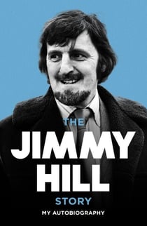 The Jimmy Hill Story - On and Off the Field