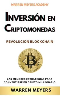 Inversión en Criptomonedas  Revolución Blockchain Las mejores estrategias para convertirse  en cripto millonario - WARREN MEYERS, #5