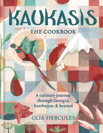 Kaukasis The Cookbook - The culinary journey through Georgia, Azerbaijan & beyond